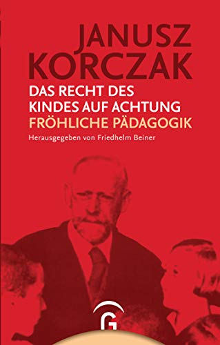 Das Recht des Kindes auf Achtung / Fröhliche Pädagogik von Guetersloher Verlagshaus